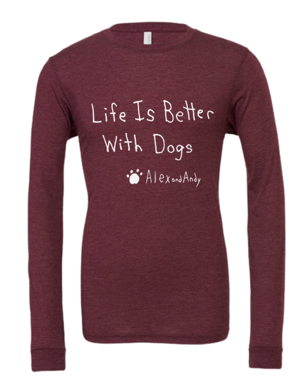 Life Is Better With Dogs Maroon Long Sleeve Shirt