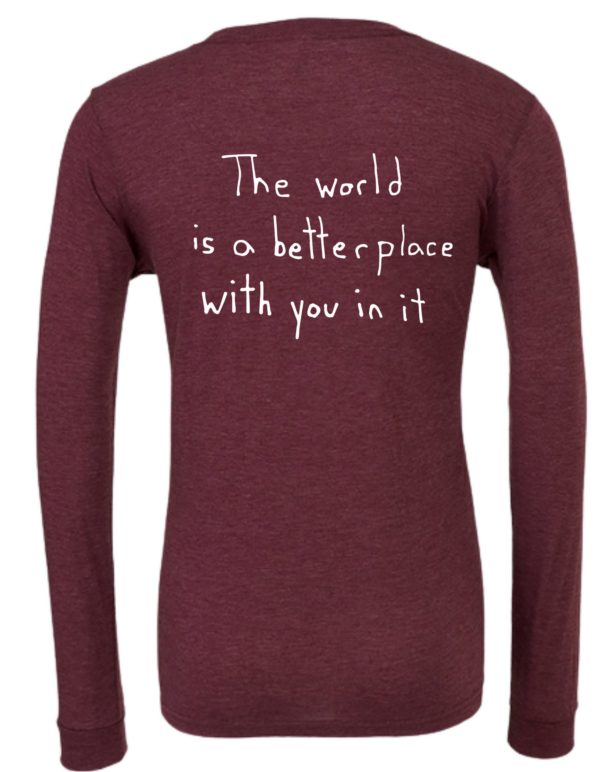 The World Is A Better Place With You In It Maroon Long Sleeve Shirt