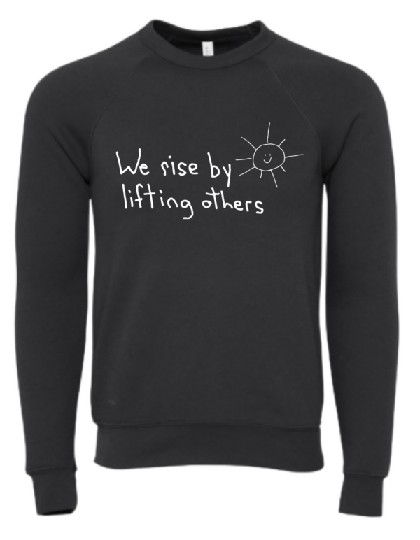 We Rise By Lifting Others Grey Crewneck Sweatshirt
