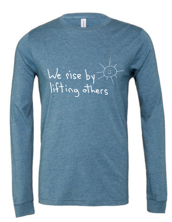We Rise By Lifting Others Blue Long Sleeve Shirt