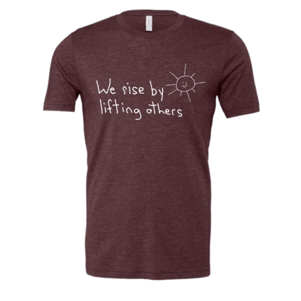 We Rise By Lifting Others Maroon Short Sleeve Front