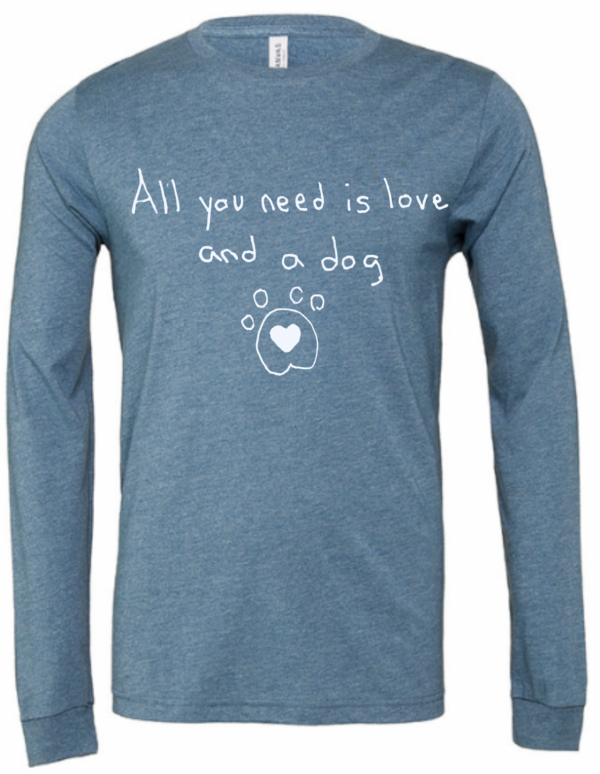 Teal All You Need Is Love And A Dog Long Sleeve