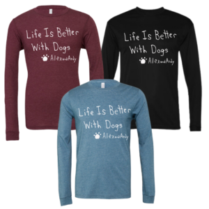 Life Is Better With Dogs Long Sleeve