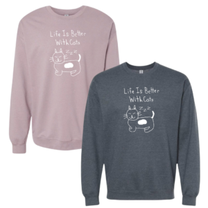 Life Is Better With Cats Crewneck