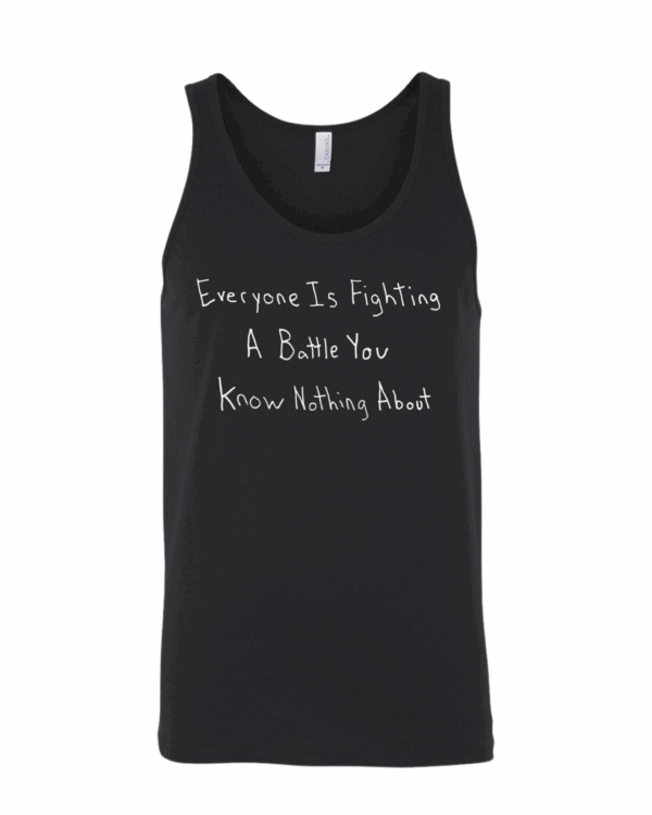 Everyone Is Fighting A Battle