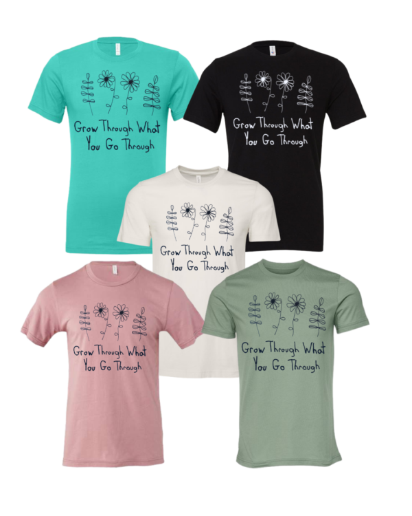 Grow Through What You Go Through Shirts By Andy - Cotton - Unisex- Made With Love