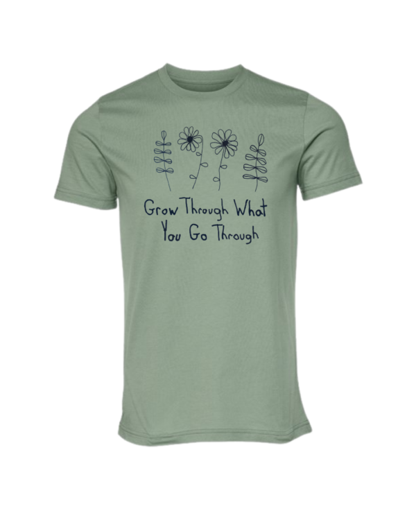 Grow Through What You Go Through Shirts By Andy - Cotton - Unisex- Made With Love - Image 5