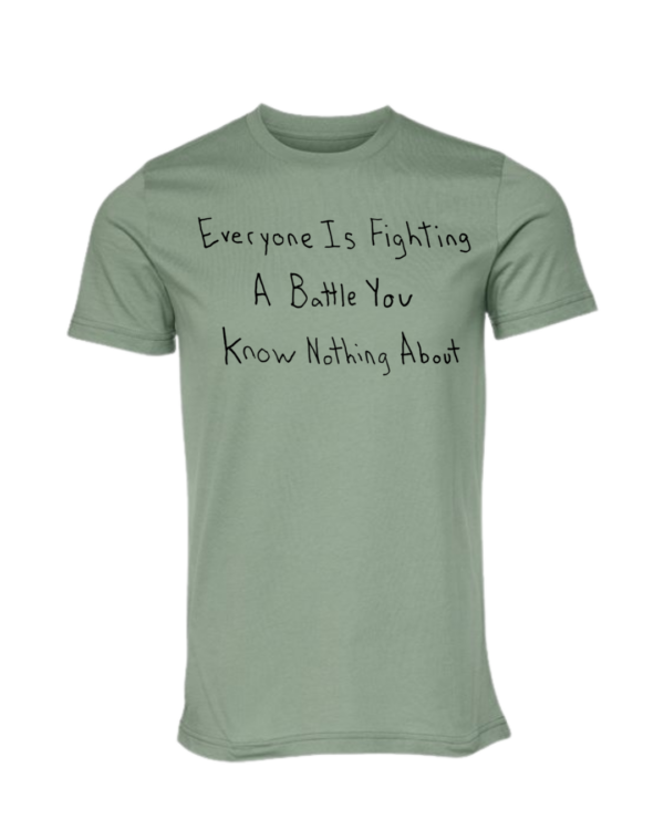 Everyone Is Fighting A Battle You Know Nothing About Short Sleeve - Image 13
