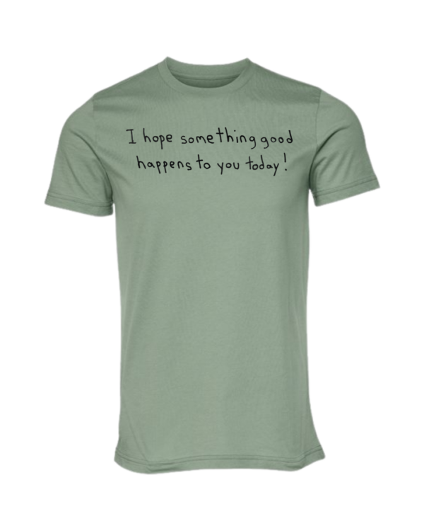 I Hope Something Good Happens To You Today Short Sleeve - Drawn By Uncle Andy - Unisex - Image 6
