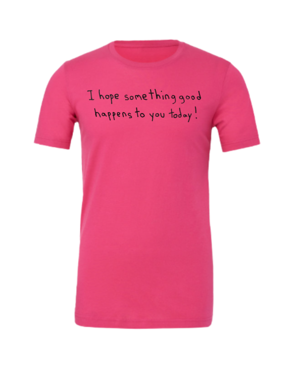 I Hope Something Good Happens To You Today Short Sleeve - Drawn By Uncle Andy - Unisex - Image 4