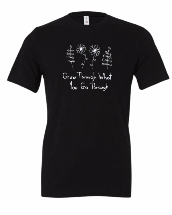Grow Through What You Go Through Shirt Drawn By Uncle Andy - Image 2