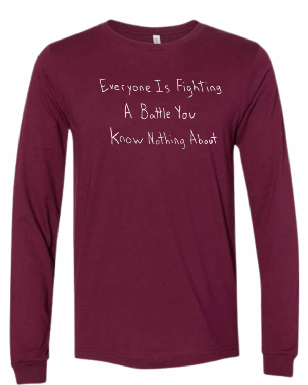 Everyone Is Fighting A Battle You Know Nothing About Long Sleeves - Drawn By Uncle Andy - Unisex - Cotton - Made With Love - Image 6