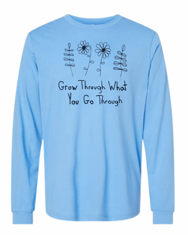 Grow Through What You Go Through Long Sleeves - Drawn By Uncle Andy - Unisex - Cotton - Made With Love - Image 8