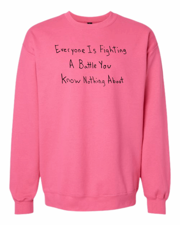 Everyone Is Fighting A Battle You Know Nothing About Crewnecks - Drawn By Uncle Andy - Unisex - Cotton - Made With Love - Image 2