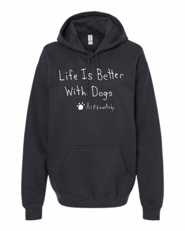Life Is Better With Dogs Hoodie Sweatshirt - Drawn By Uncle Andy - Unisex - Cotton - Made With Love - Image 4