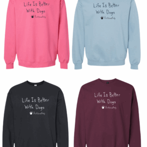 Life Is Better With Dogs Crewnecks - Drawn By Uncle Andy - Unisex - Cotton - Made With Love
